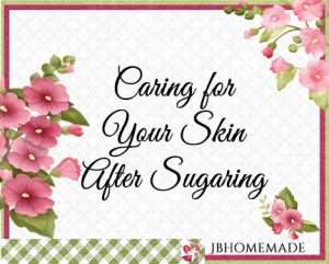 Hollyhock Logo for JBHomemade Sugaring and Skin Care with pink and green elements framing a title of 'Caring for your Skin After Sugaring'