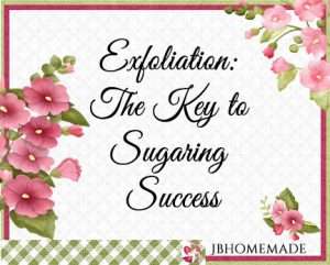 Hollyhock Logo for JBHomemade Sugaring and Skin Care with pink and green elements framing a title of ‘Exfoliation the Key to Sugaring Success'